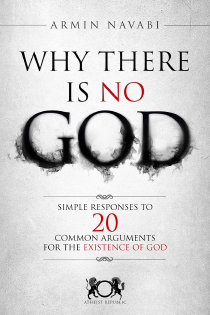 Why There Is No God: Simple Responses to 20 Common Arguments for the Existence of God, by Armin Navabi.