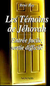 Les T�moins de J�hovah, entr�e facile, sortie difficile par Ren� Roy